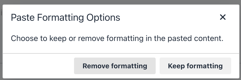 an image of the popup that you will receive after copying and pasting content into the Text Editor. This popup allows you to select either keep or remove formatting.